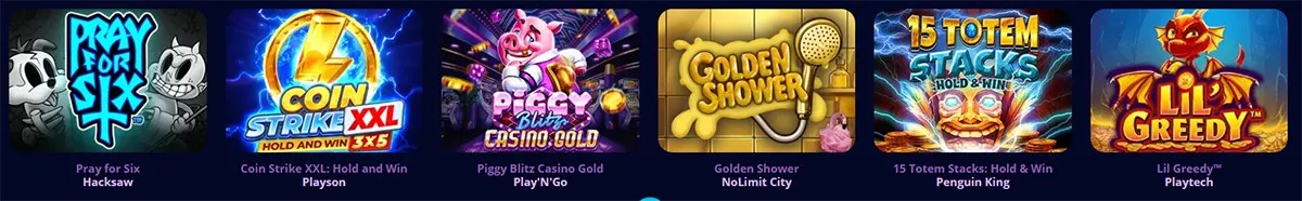 Horizontal row of slot game tiles showing Pray for Six, Coin Strike XXL Hold and Win 3x5, Piggy Blitz Casino Gold, Golden Shower, 15 Totem Stacks Hold & Win, and Lil Greedy.