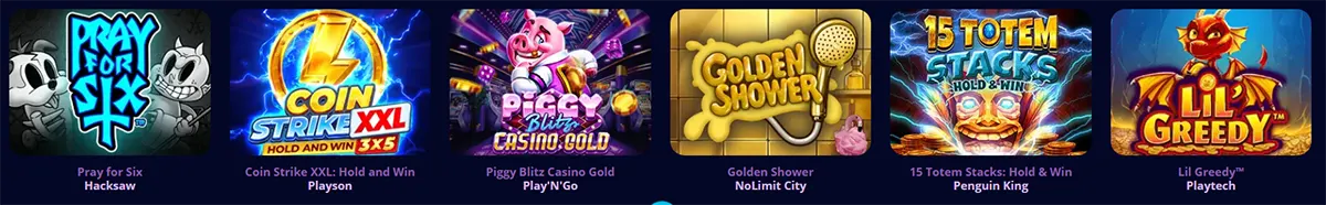 Horizontal row of slot game tiles showing Pray for Six, Coin Strike XXL Hold and Win 3x5, Piggy Blitz Casino Gold, Golden Shower, 15 Totem Stacks Hold & Win, and Lil Greedy.